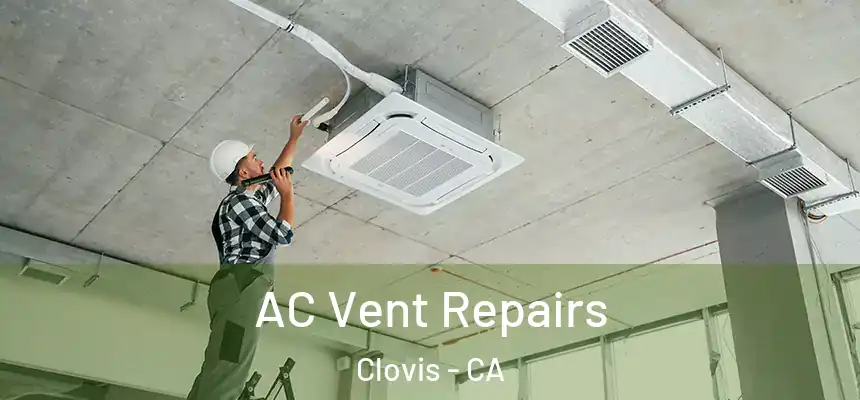  AC Vent Repairs Clovis - CA