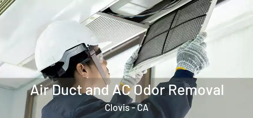 Air Duct and AC Odor Removal Clovis - CA