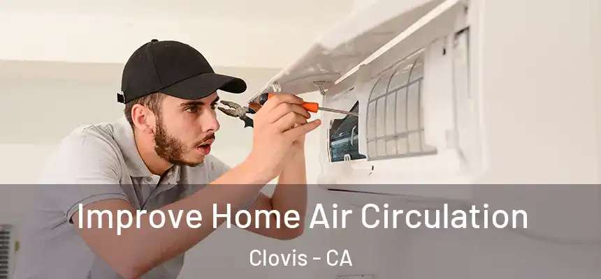  Improve Home Air Circulation Clovis - CA