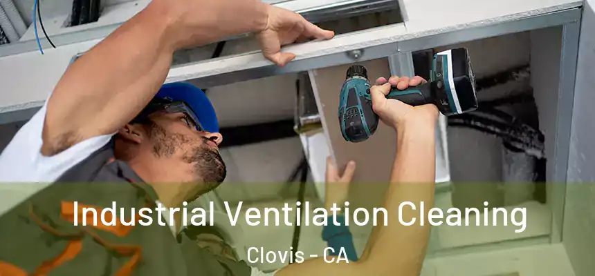  Industrial Ventilation Cleaning Clovis - CA