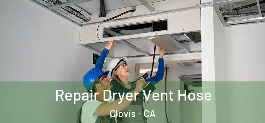  Repair Dryer Vent Hose Clovis - CA